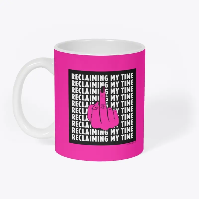 Reclaiming My Time Mug