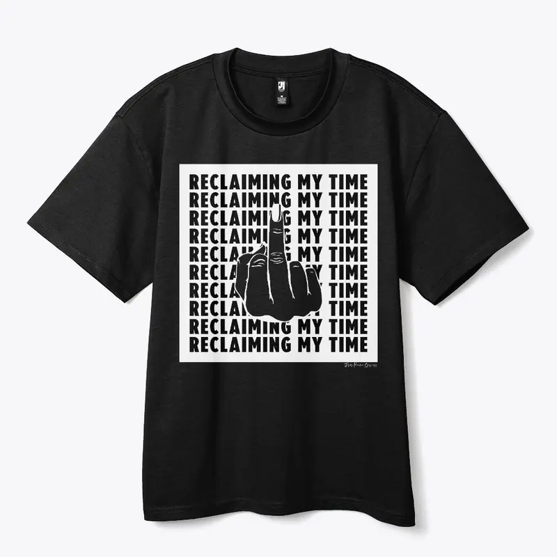 Reclaiming My Time (in black)